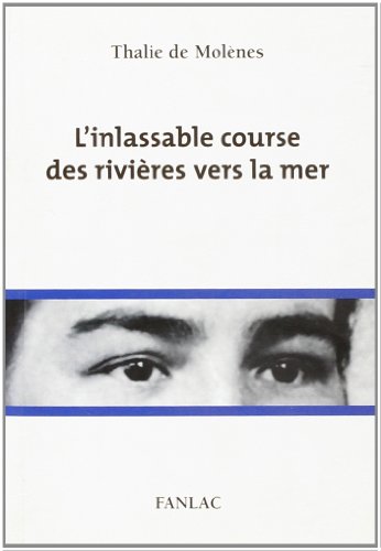 Beispielbild fr L'Inlassable Course des Rivieres Vers la Mer, 7 Destins de Femmes zum Verkauf von Ammareal