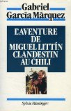 L'aventure de Miguel Littin, clandestin au Chili (9782865830718) by MÃ¡rquez Gabriel GarcÃ­a