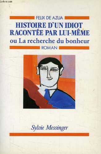 Beispielbild fr Histoire d'un idiot raconte par lui-mme, ou, La recherche du bonheur zum Verkauf von Books Unplugged