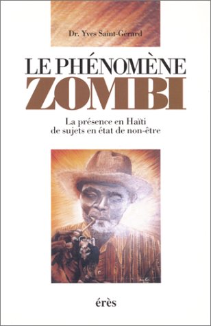 Imagen de archivo de Le phenomene Zombi - La presence en Haiti de sujets en etat de non-etre. a la venta por Books+