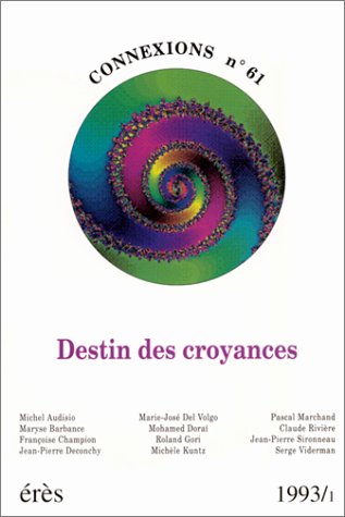 Destin des croyances [ Connexions Psychosociologie Sciences Humaines n°61]