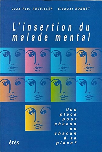 Stock image for L'insertion Du Malade Mental : Une Place Pour Chacun Ou Chacun  Sa Place for sale by RECYCLIVRE