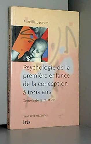 Stock image for Psychologie de la premire enfance: De la conception  trois ans, gense de la relation for sale by Ammareal