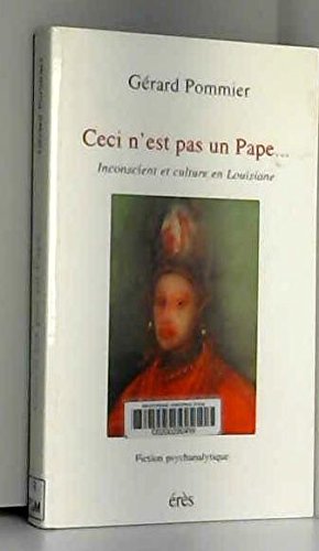 Beispielbild fr Ceci N'est Pas Un Pape : Inconscient Et Culture En Louisiane : Fiction Psychanalytique zum Verkauf von RECYCLIVRE