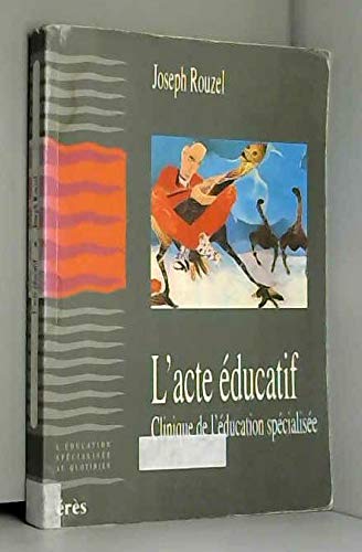 Beispielbild fr L'acte ducatif : Clinique De L'ducation Spcialise zum Verkauf von RECYCLIVRE