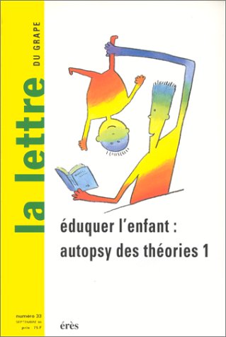 Stock image for Lettre De L'enfance Et De L'adolescence (la), N 33. Eduquer L'enfant : Autopsy Des Thories 1 for sale by RECYCLIVRE