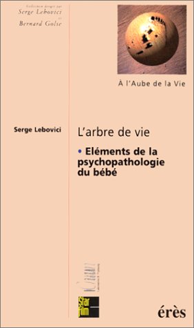 L'arbre de vie (9782865866298) by Lebovici, Serge; Golse, Bernard; Moro, Marie Rose