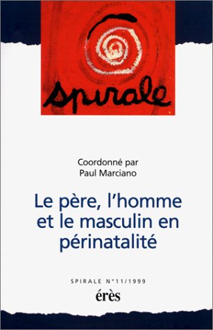 Beispielbild fr Le pre, l'homme et le masculin en prinatalit. Spirale numro 11 zum Verkauf von medimops