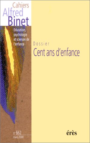 Stock image for Cahiers Alfred Binet, ducation, psychologie et sciences de l'enfance n662 mars 2000: Cent ans d'enfance for sale by LibrairieLaLettre2