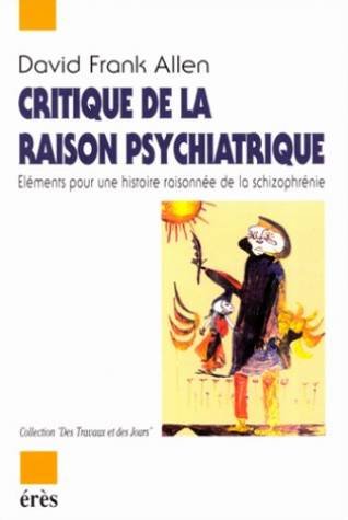 Beispielbild fr Critique de la raison psychiatrique. Elments pour une histoire raisonne de la schizophrnie zum Verkauf von medimops