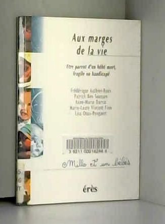 Beispielbild fr AUX MARGES DE LA VIE. Etre parent d'un bb mort, fragile ou handicap zum Verkauf von Ammareal