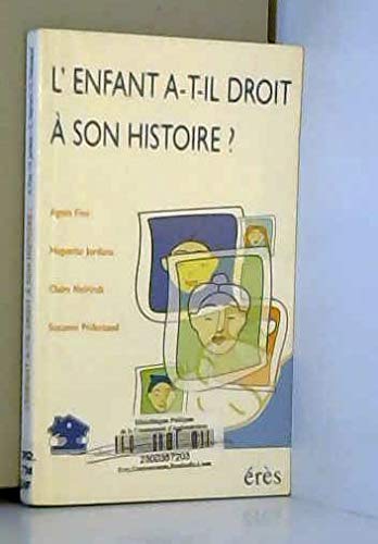 Stock image for L'enfant a-t-il droit  son histoire ? for sale by Ammareal