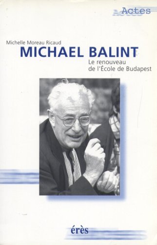 Beispielbild fr Michael Balint - Le renouveau de l'cole de Budapest zum Verkauf von medimops