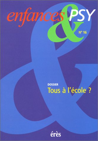 Beispielbild fr Enfance et psy, num ro 16 : Tous  l' cole Collectif zum Verkauf von LIVREAUTRESORSAS