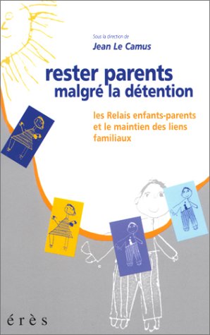 Stock image for Rester parents malgr la dtention : Les Relais enfants-parents et le maintien des liens familiaux for sale by Ammareal