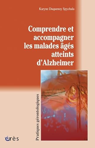 9782865869978: Comprendre Et Accompagner Les Malades Ages Atteints D'Alzheimer