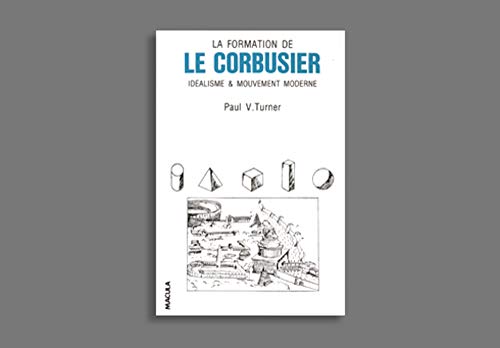 9782865890200: La formation de Le Corbusier: Idalisme et mouvement moderne