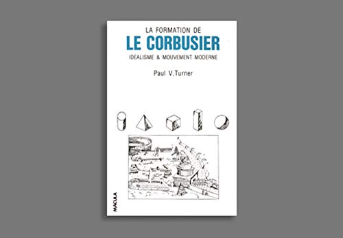 Stock image for La Formation de Le Corbusier : Idalisme et Mouvement moderne for sale by Ammareal