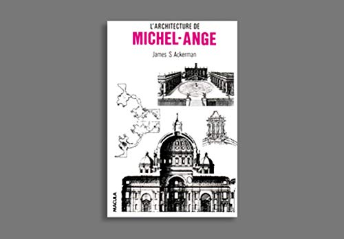 Stock image for L'Architecture de Michel-Ange, avec un catalogue des oeuvres de Michel-Ange for sale by Ammareal