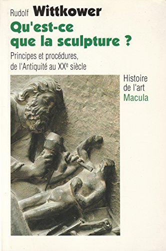 Qu'est-ce que la sculpture ? Principes et procÃ©dures de l'AntiquitÃ© au XXe siÃ¨cle (9782865890491) by Wittkower, Rudolf