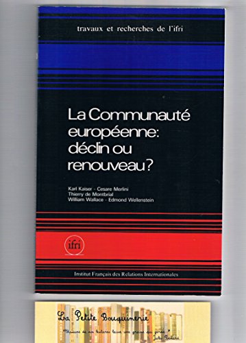 Stock image for La Communaut europ enne: d clin ou renouveau? Karl Kaiser; Cesare Merlini; Thierry de Montbrial and William Wallace for sale by LIVREAUTRESORSAS