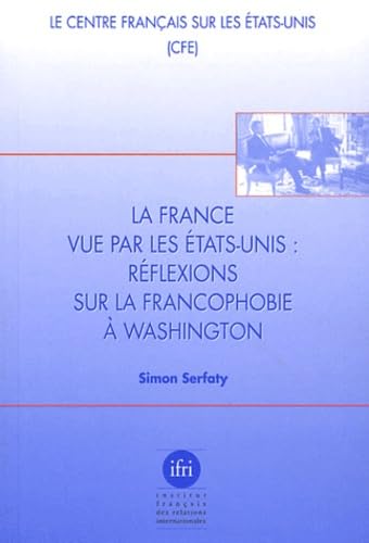 Stock image for la france vue par les etats-unis ; reflexions sur la francophobie a washington" for sale by RiLaoghaire