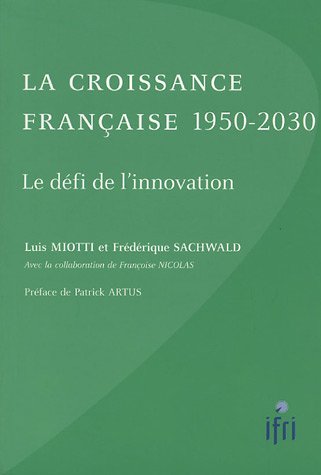 Beispielbild fr La croissance franaise 1950-2030, le dfi de l'innovation zum Verkauf von Ammareal