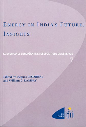 Stock image for Energy in India's Future : Insights/ Gouvernance europenne et gopolitique de l'nergie for sale by Ammareal