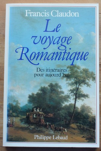 Le voyage romantique -Des itinéraires pour aujourd' hui