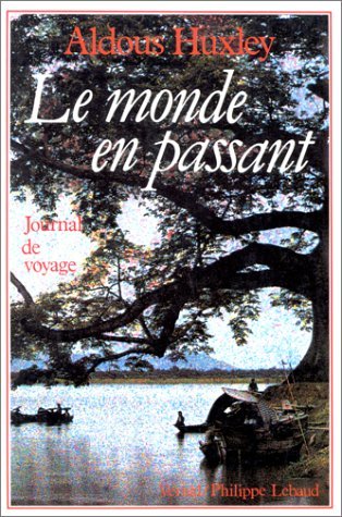 Stock image for Le Monde en passant : Journal de voyage [Paperback] Huxley, Aldous; Dauriac, Fernande and Rafroidi, Patrick for sale by LIVREAUTRESORSAS