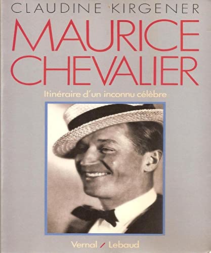 Imagen de archivo de Maurice Chevalier : Itinraire d'un inconnu clbre a la venta por LibrairieLaLettre2