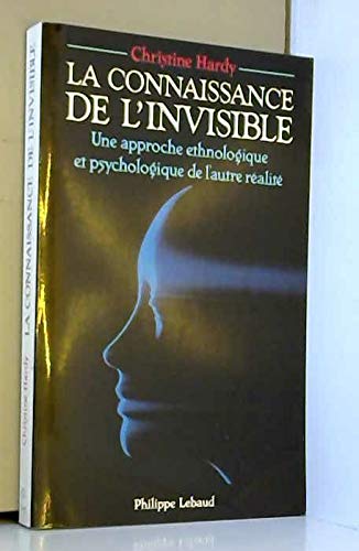 Beispielbild fr La connaissance de l'invisible : une approche ethnologique et psychologique de l'autre realite zum Verkauf von medimops