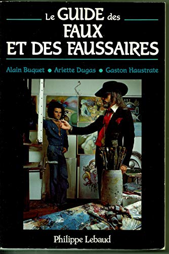 Stock image for Le Guide Des Faux Et Des Faussaires for sale by RECYCLIVRE