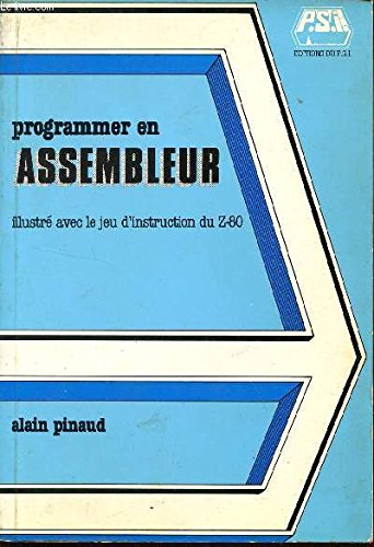 9782865950140: PROGRAMMER EN ASSEMBLEUR - ILLUSTRE AVEC LE JEU D'INSTRUCTION DU Z-80.