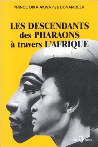 Stock image for Les Descendants des pharaons  travers l'Afrique PRINCE DIKA AKWA nya BONAMBELA for sale by MaxiBooks