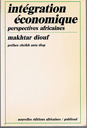 Stock image for Intgration conomique : perspectives africaines Makhtar Diouf for sale by MaxiBooks