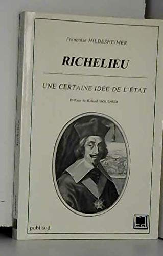 Beispielbild fr RICHELIEU:UNE CERTAINE IDEE DE L'ETAT zum Verkauf von Bibliofolie