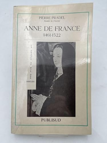 Imagen de archivo de Anne de France : 1461-1522 a la venta por MaxiBooks