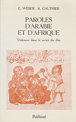 Beispielbild fr Paroles d'Arabie et d'Afrique : Violences dans le secret du dire Weber, Edgard et Gauthier, Robert zum Verkauf von MaxiBooks