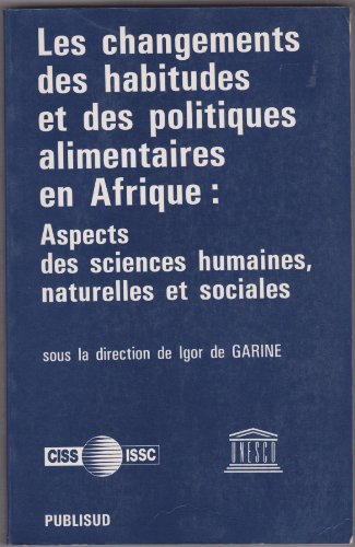 Les Changements des Habitudes et des Politiques Alimentaires en Afrique: Aspects des Sciences Hum...