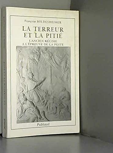 Beispielbild fr La terreur et la piti. L'Ancien Rgilme  l'preuve de la peste. zum Verkauf von Librairie Le Trait d'Union sarl.