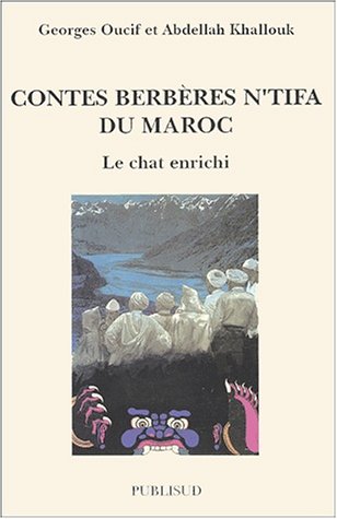 Beispielbild fr Contes berbres N'tifa du Maroc. Le chat enrichi Oucif, Georges et Khallouk, Abdellah zum Verkauf von MaxiBooks