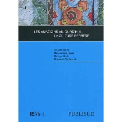 Imagen de archivo de LES AMAZIGHS AUJOURD'HUI, LA CULTURE BERBRE Yacine, Tassadit; Roque, Maria-Angels; Ghaki, Mansour; Chafik, Mohamed et Collectif a la venta por MaxiBooks