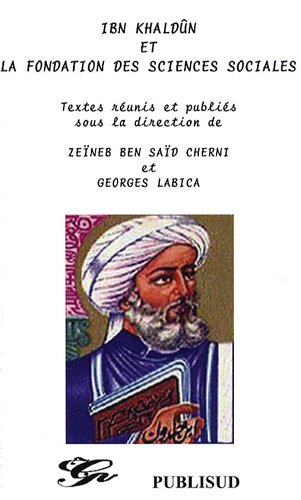 Stock image for Ibn Khaldn et la fondation des sciences sociales Ben Sad Cherni, Zeneb et Labica, Georges for sale by MaxiBooks