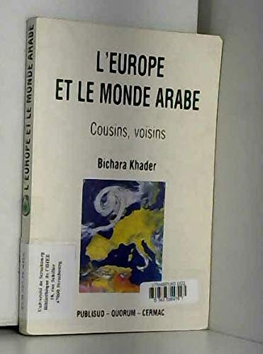 Beispielbild fr L'Europe et le monde arabe: Cousins, voisins (Horizons euro-arabes) (French Edition) zum Verkauf von Librairie l'Aspidistra