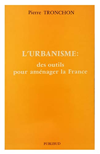 Beispielbild fr L'urbanisme des outils pour amenager la France Tronchon, Pierre zum Verkauf von MaxiBooks