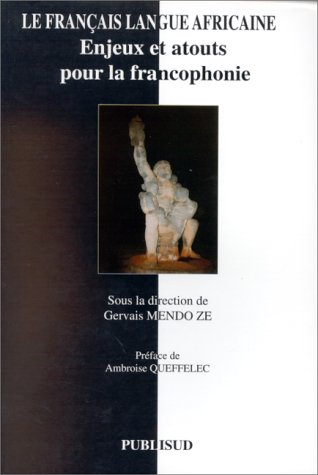 Imagen de archivo de Le Franais Langue Africaine : Enjeux Et Atouts Pour La Francophonie a la venta por RECYCLIVRE