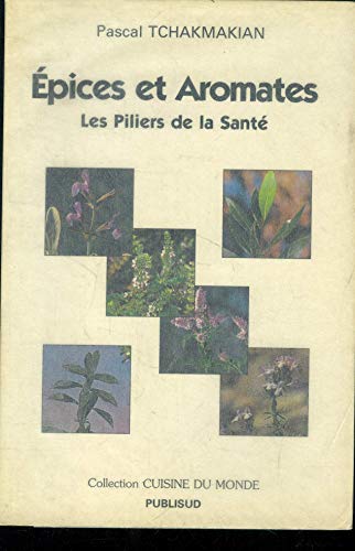 Stock image for Epices et aromates. Les piliers de la sant Tchakmakian, Pascal for sale by LIVREAUTRESORSAS