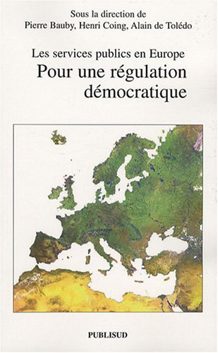 Beispielbild fr Pour une rgulation dmocratique : Les services publics en Europe zum Verkauf von Ammareal