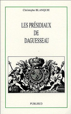 Beispielbild fr Les prsidiaux de Daguesseau Blanquie, Christophe zum Verkauf von MaxiBooks